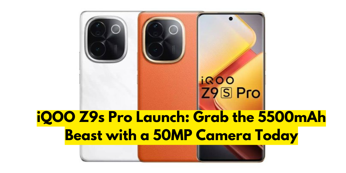 iQOO Z9s Pro Launch: Grab the 5500mAh Beast with a 50MP Camera Today